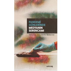 Pandemi Günlerinde Medyanın Serencamı - Mutlu Binark Sevda Ünal