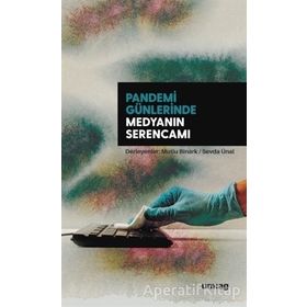 Pandemi Günlerinde Medyanın Serencamı - Mutlu Binark Sevda Ünal