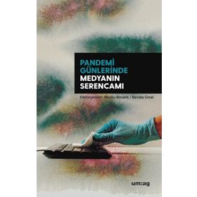 Pandemi Günlerinde Medyanın Serencamı - Mutlu Binark Sevda Ünal
