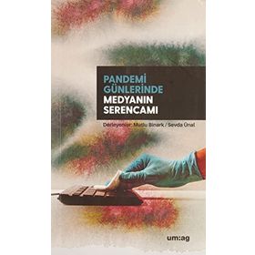 Pandemi Günlerinde Medyanın Serencamı - Mutlu Binark Sevda Ünal