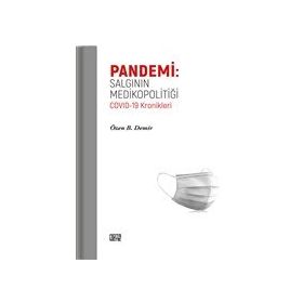 Pandemi: Salgının Medikopolitiği - Özen B. Demir