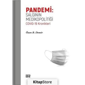 Pandemi: Salgının Medikopolitiği - Özen B. Demir