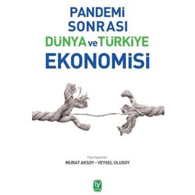 Pandemi Sonrası Dünya ve Türkiye Ekonomisi - Murat Aksoy