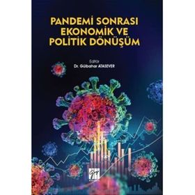 Pandemi Sonrası Ekonomik ve Politik Dönüşüm - Gülbahar Atasever