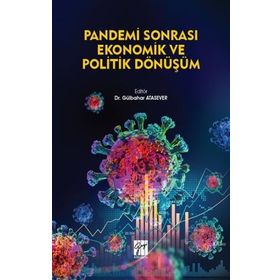 Pandemi Sonrası Ekonomik ve Politik Dönüşüm - Gülbahar Atasever