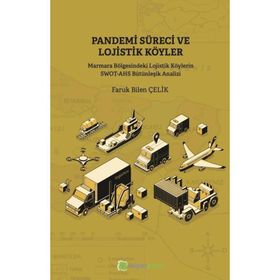 Pandemi Süreci ve Lojistik Köyler - Faruk Bilen Çelik