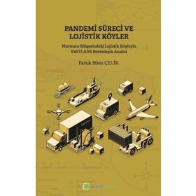 Pandemi Süreci ve Lojistik Köyler - Faruk Bilen Çelik