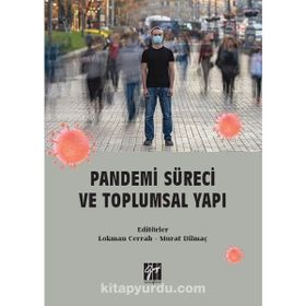 Pandemi Süreci ve Toplumsal Yapı - Lokman Cerrah Murat Dilmaç