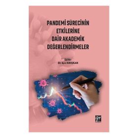 Pandemi Sürecinin Etkilerine Dair Akademik Değerlendirmeler - Işın Kırışkan
