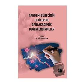 Pandemi Sürecinin Etkilerine Dair Akademik Değerlendirmeler - Işın Kırışkan