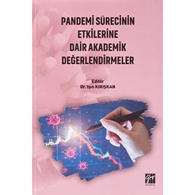 Pandemi Sürecinin Etkilerine Dair Akademik Değerlendirmeler - Işın Kırışkan