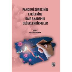 Pandemi Sürecinin Etkilerine Dair Akademik Değerlendirmeler - Işın Kırışkan