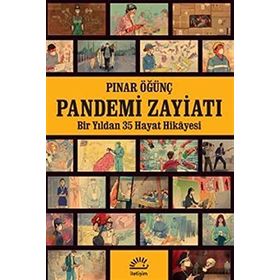 Pandemi Zayiatı - Bir Yıldan 35 Hayat Hikayesi - Pınar Öğünç