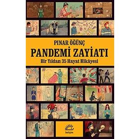 Pandemi Zayiatı - Bir Yıldan 35 Hayat Hikayesi - Pınar Öğünç
