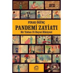 Pandemi Zayiatı - Bir Yıldan 35 Hayat Hikayesi - Pınar Öğünç