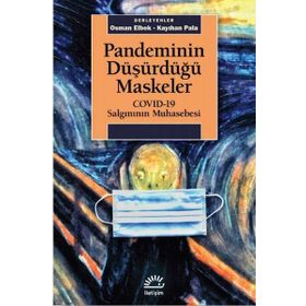 Pandeminin Düşürdüğü Maskeler - Osman Elbek Kayıhan Pala