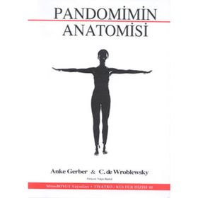 PANDOMIMIN ANATOMISI PANDOMIMIN TEMEL KURALLARI - ANKE GERBER