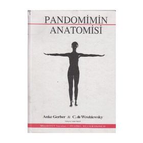 PANDOMIMIN ANATOMISI PANDOMIMIN TEMEL KURALLARI - ANKE GERBER