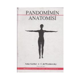 PANDOMIMIN ANATOMISI PANDOMIMIN TEMEL KURALLARI - ANKE GERBER