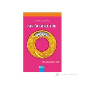 PANIĞE GEREK YOK - AHMET TARIK ERGÜVEN