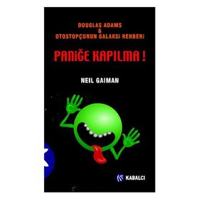 PANIĞE KAPILMA DOUGLAS ADAMS & OTOSTOPÇUNUN GALAKSI REHBERI - NEIL GAIMAN