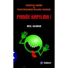 PANIĞE KAPILMA DOUGLAS ADAMS & OTOSTOPÇUNUN GALAKSI REHBERI - NEIL GAIMAN