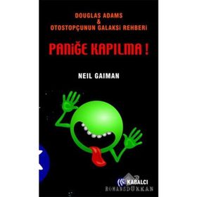PANIĞE KAPILMA DOUGLAS ADAMS & OTOSTOPÇUNUN GALAKSI REHBERI - NEIL GAIMAN