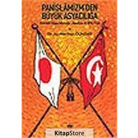 PANISLÂMIZM´DEN BÜYÜK ASYACILIĞA OSMANLI İMPARATORLUĞU, JAPONYA VE ORTA ASYA - ALI MERTHAN DÜNDAR