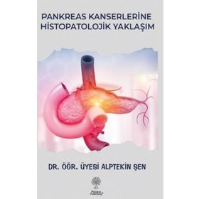 Pankreas Kanserlerine Histopatolojik Yaklaşım - Alptekin Şen