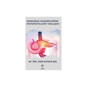 Pankreas Kanserlerine Histopatolojik Yaklaşım - Alptekin Şen