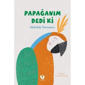 Papağanım Dedi Ki - Abdullah Harmancı