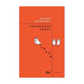 Papağanın Vaazı - Güven Adıgüzel