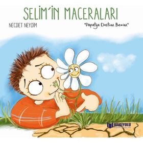 Papatya Dostum Benim / Selimin Maceraları - Necdet Neydim - Bilgiyolu Yayınları