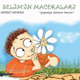 Papatya Dostum Benim / Selimin Maceraları - Necdet Neydim - Bilgiyolu Yayınları