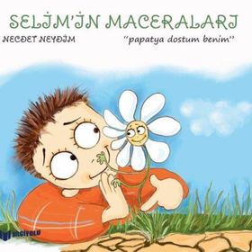 Papatya Dostum Benim / Selimin Maceraları - Necdet Neydim - Bilgiyolu Yayınları