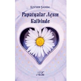 Papatyalar Açsın Kalbinde - Kevser Şahin