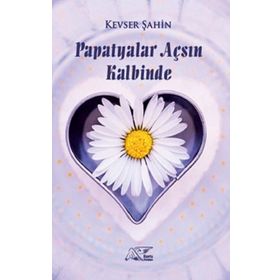 Papatyalar Açsın Kalbinde - Kevser Şahin