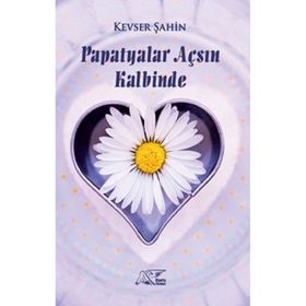 Papatyalar Açsın Kalbinde - Kevser Şahin