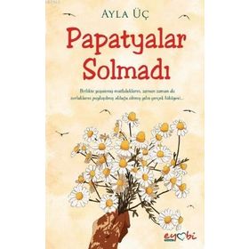 Papatyalar Solmadı - Ayla Üç