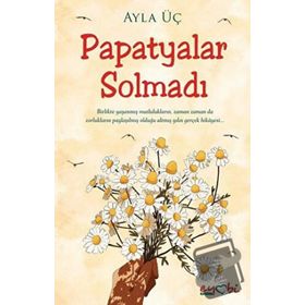 Papatyalar Solmadı - Ayla Üç