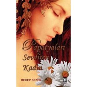 Papatyaları Sevdiren Kadın - Recep Sezer