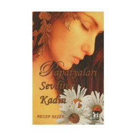 Papatyaları Sevdiren Kadın - Recep Sezer