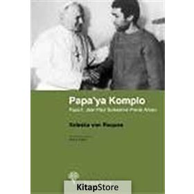 PAPA´YA KOMPLO PAPA II. JEAN PAUL SUİKASTININ PERDE ARKASI - VALESKA VON ROQUES