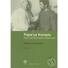 PAPA´YA KOMPLO PAPA II. JEAN PAUL SUİKASTININ PERDE ARKASI - VALESKA VON ROQUES