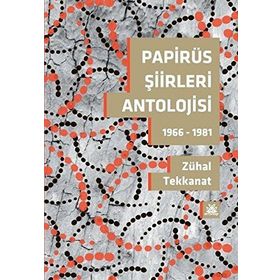 Papirüs Şiirleri Antolojisi - Zühal Tekkanat