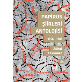 Papirüs Şiirleri Antolojisi - Zühal Tekkanat
