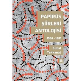 Papirüs Şiirleri Antolojisi - Zühal Tekkanat