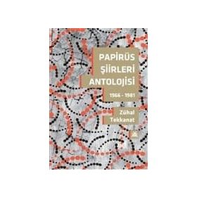 Papirüs Şiirleri Antolojisi - Zühal Tekkanat