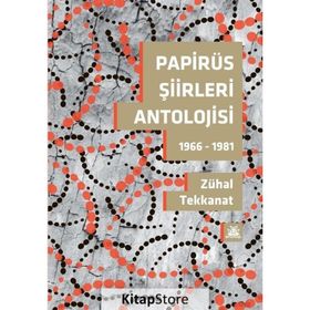 Papirüs Şiirleri Antolojisi - Zühal Tekkanat