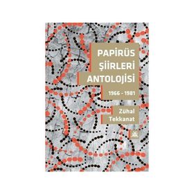 Papirüs Şiirleri Antolojisi - Zühal Tekkanat